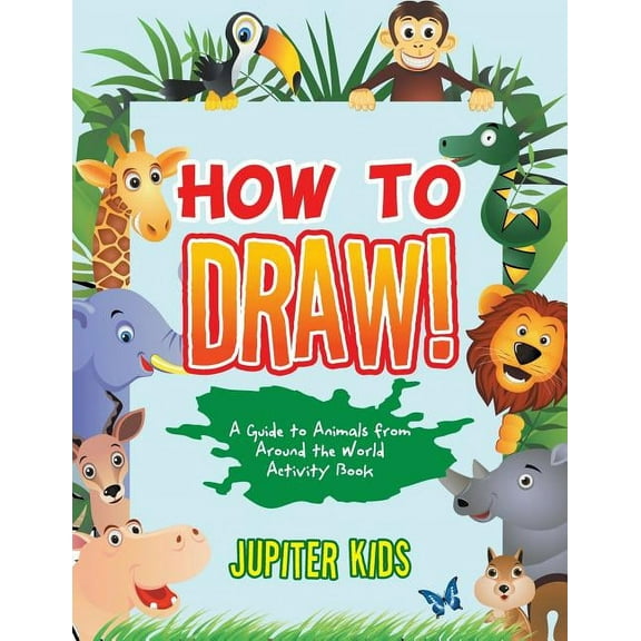 How to Draw! A Guide to Animals from Around the World Activity Book (Paperback)