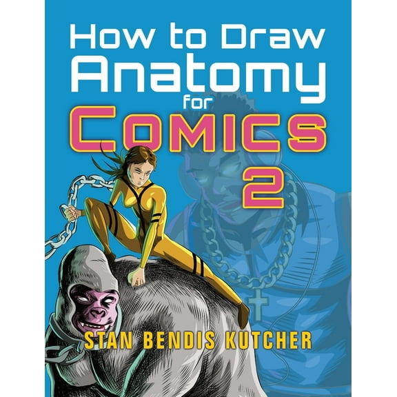 How to Draw Anatomy for Comics 2: Sharpen your Comic Drawing Skills, (Paperback)