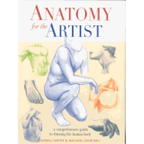 Anatomy for the Artist: A Comprehensive Guide to Drawing the Human Body ...