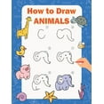 thumbnail image 1 of How to Draw Animals: Step by Step Drawing Book for Kids, Learn to Draw Book with Space for Practice, (Paperback), 1 of 1