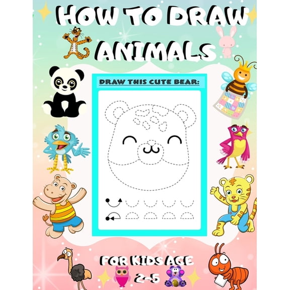 How to Draw Animals for Kids Age 2-5: draw cute animals Step-by-Step Guide to Learn drawing, (Paperback)