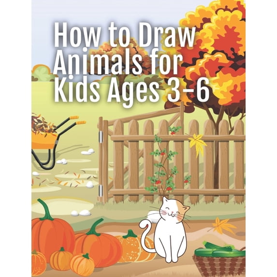 How to Draw Animals for Kids Ages 3-6 : Big Book of Drawing Animals - Step by Step Instructions (Paperback)