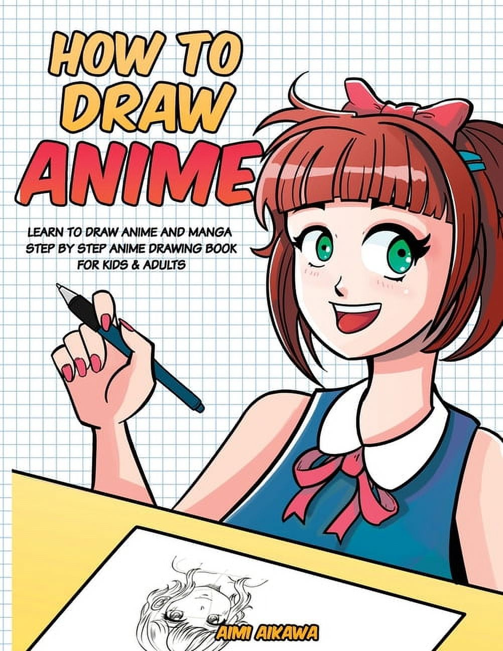 Anime Drawing Books For Kids 9-12: A Step By Step Drawing Book For