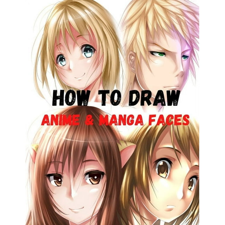 How To draw Manga: Learn to Draw Anime and Manga - Step by Step Anime Drawing  Book for Kids & Adults (Paperback)