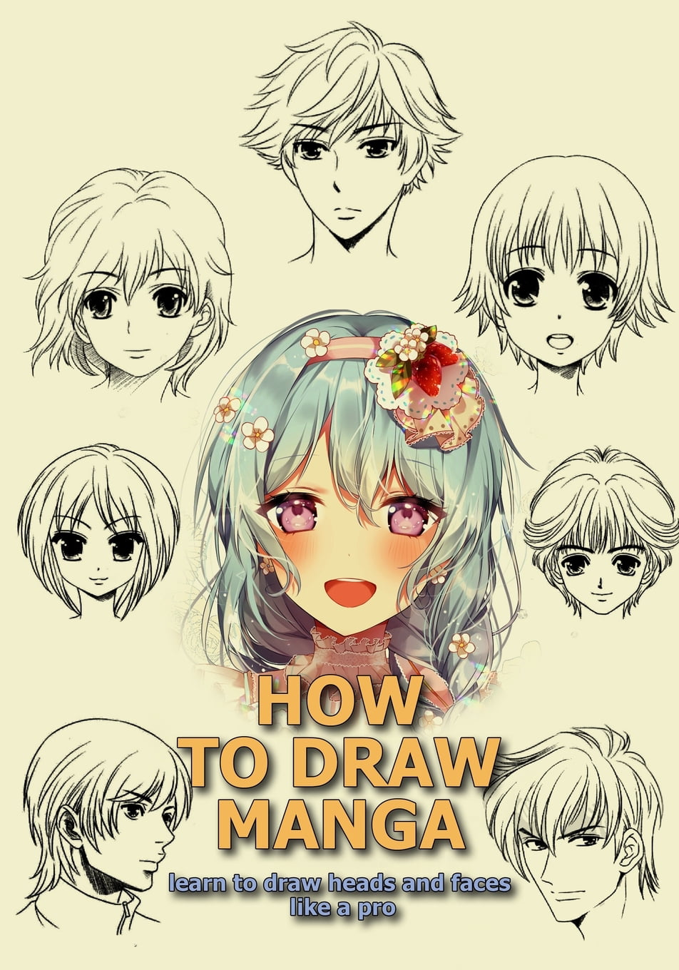 How To Draw Anime And Manga Step-By-Step Tutorial: How To Draw Manga : Learn  To Draw Heads And Faces Like A Pro (Series #1) (Paperback) - Walmart.Com