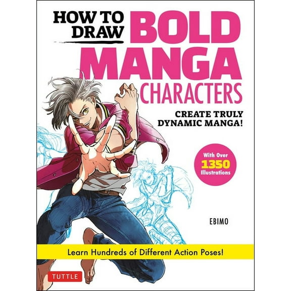 How to Draw Bold Manga Characters: Create Truly Dynamic Manga! Learn Hundreds of Different Action Poses! (Over 1350 Illu, (Paperback)
