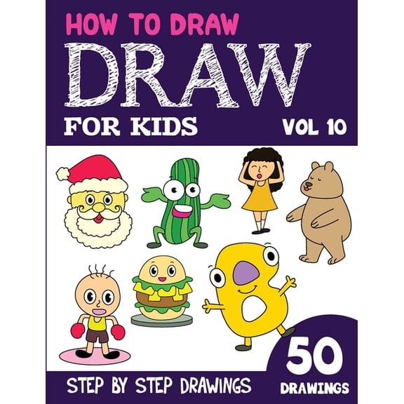 How to Draw Books for Kids - 50 Drawings How to Draw for Kids: 50 Cute Step By Step Drawings (Vol 10), (Paperback)