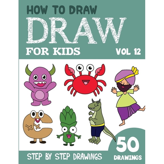 How to Draw Books for Kids - 50 Drawings How to Draw for Kids: 50 Cute Step By Step Drawings (Vol 12), (Paperback)