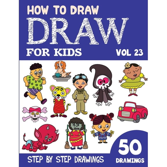 How to Draw Books for Kids - 50 Drawings How to Draw for Kids: 50 Cute Step By Step Drawings (Vol 23), (Paperback)