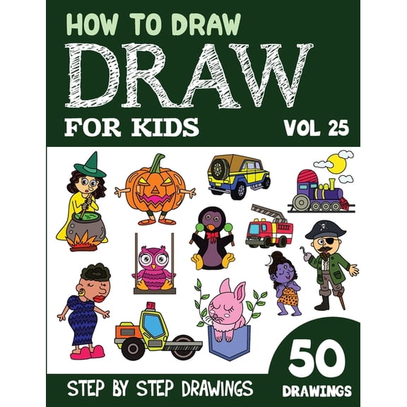 How to Draw Books for Kids - 50 Drawings How to Draw for Kids: 50 Cute Step By Step Drawings (Vol 25), (Paperback)