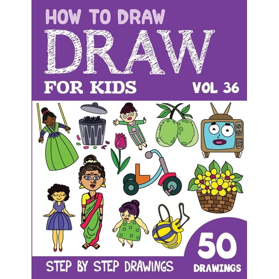 How to Draw Books for Kids - 50 Drawings How to Draw for Kids: 50 Cute Step By Step Drawings (Vol 36), (Paperback)