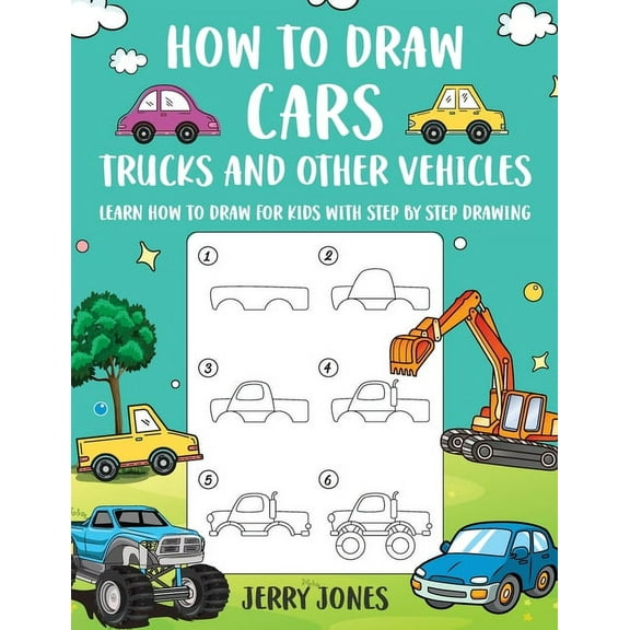 How to Draw Cars, Trucks, and other Vehicles: Learn How to Draw for Kids with Step by Step Drawing, (Paperback)