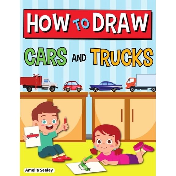 How to Draw Cars and Trucks: Step by Step Activity Book, Learn How to Draw Cars and Trucks, Fun and Easy Workbook for Ki, (Paperback)