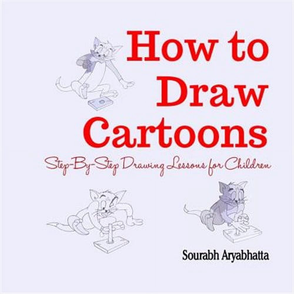 How to Draw Cartoons : Step-by-step Drawing Lessons for Children ...