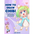 thumbnail image 1 of How to Draw Chibi: Learn to Draw Super Cute Chibi Characters - Step by Step Manga Chibi Drawing Book, (Hardcover), 1 of 1