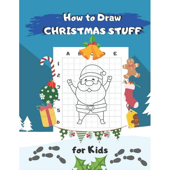 How to Draw Christmas Stuff: Easy Step by Step Drawing and Activity Book for Kids to Learn to Draw, (Paperback)