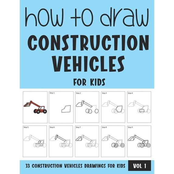 How to Draw Construction Vehicles for Kids - Vol 1, (Paperback ...