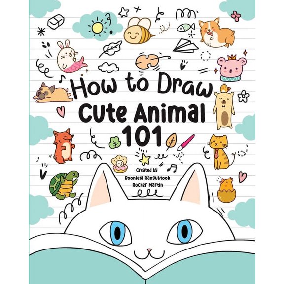 How to Draw Cute Animals 101 for Kids: A Step-by-Step Guide to Drawing Fun and Adorable Characters!, (Paperback)