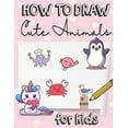 thumbnail image 1 of Pre-Owned How to Draw Cute Animals (Paperback) 1947215175 9781947215177, 1 of 1