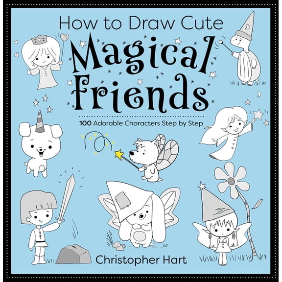How to Draw Cute How to Draw Cute Magical Friends: 100 Adorable Characters Step by Step, (Paperback)