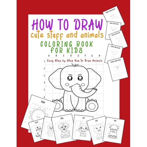 How to Draw Cute Stuff and Animals Coloring Book for Kids: Easy Step-by-Step How to Draw Animals, (Paperback)