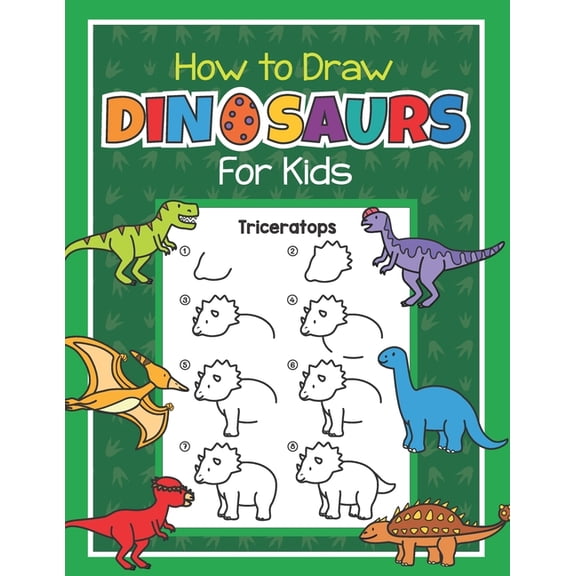 How to Draw Dinosaurs for Kids: Easy Step by Step Drawing Book for Kids 6-8 Learn How to Draw Simple Dinos, (Paperback)