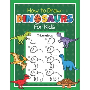 How to Draw Dinosaurs for Kids: Easy Step by Step Drawing Book for Kids 6-8 Learn How to Draw Simple Dinos, (Paperback)