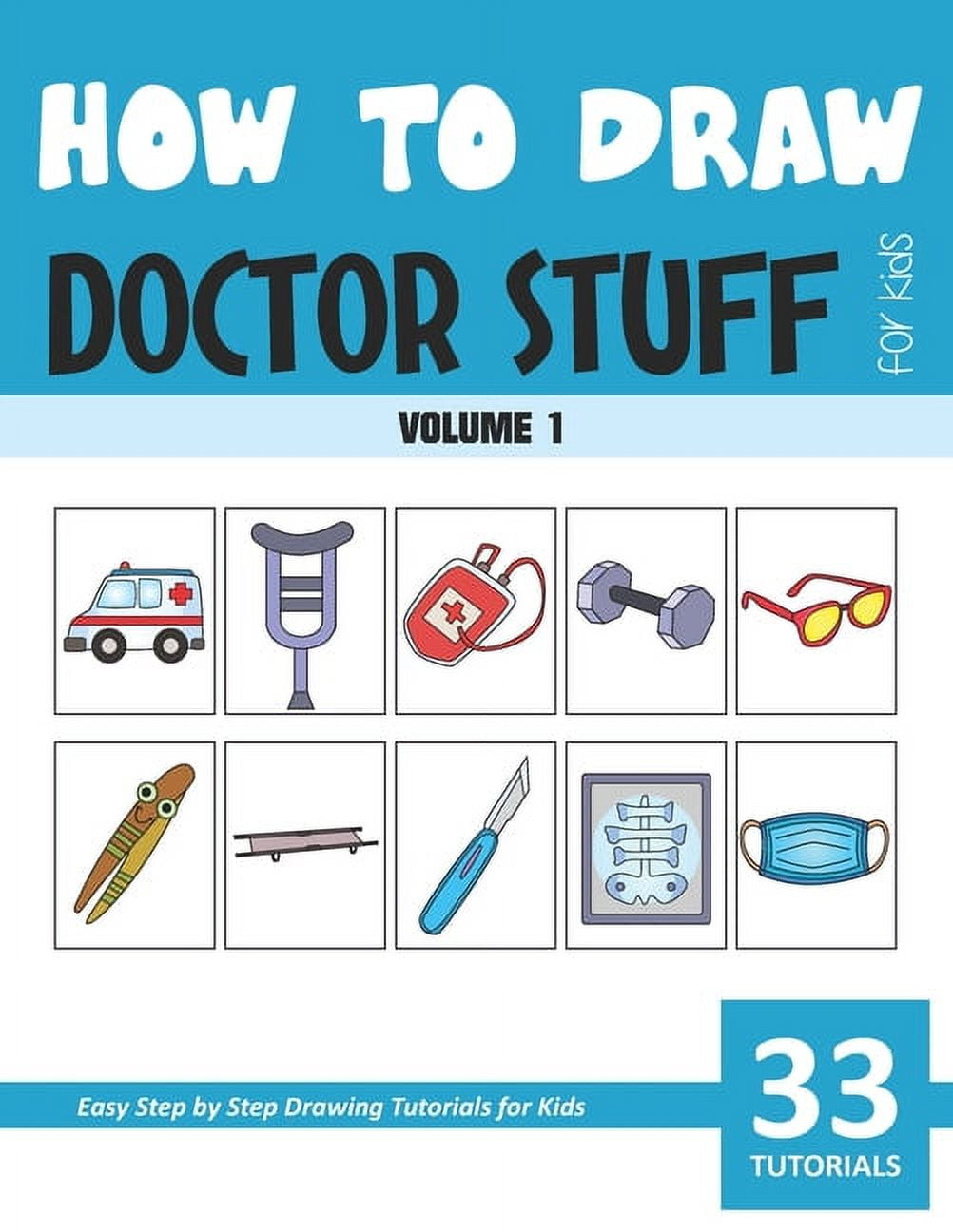 How to Draw Doctor Stuff for Kids - Volume 1 [Book]
