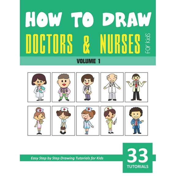How to Draw Doctors and Nurses for Kids - Volume 1, (Paperback)