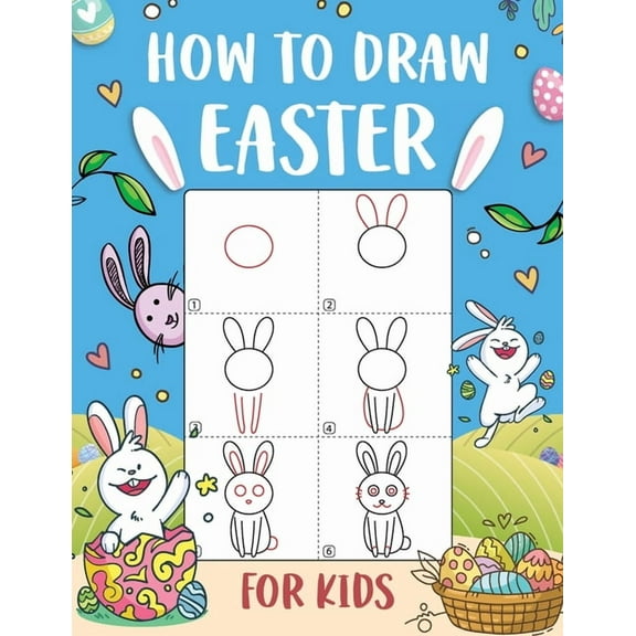 How to Draw Easter for Kids: An Easy-to-Follow Step-by-Step Guide for Kids to Draw 50 Things about Easter, (Paperback)