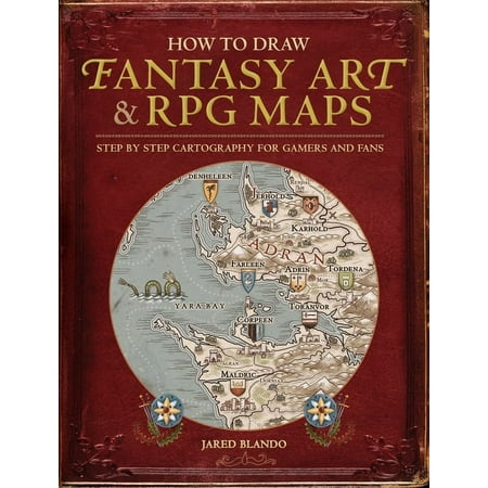 How to Draw Fantasy Art and RPG Maps: Step by Step Cartography for Gamers and Fans, (Paperback)