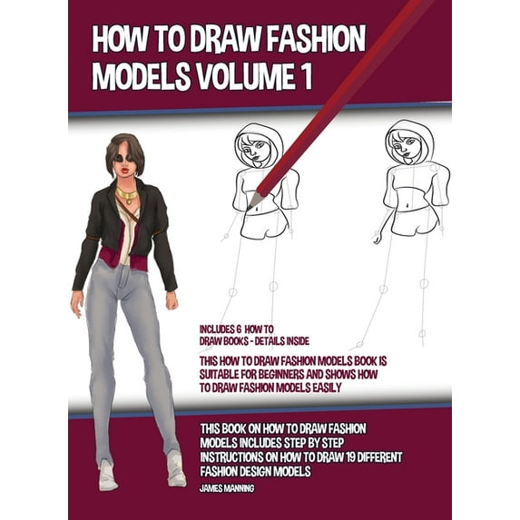 How to Draw Fashion Models Volume 1 This How to Draw Fashion Models Book is Suitable for Beginners and Shows How to Draw Fashion Models Easily : This . on how to draw 19 different fashi 1800276338