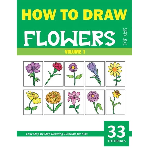 How to Draw Flowers for Kids: Volume 1 (Paperback)