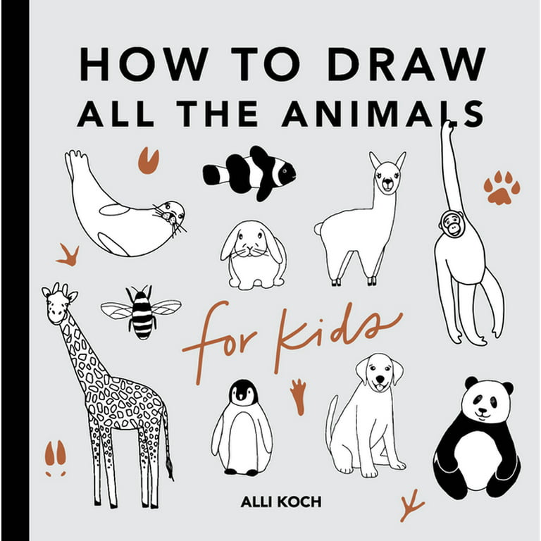 How To Draw 55 Animals: Learn To Draw With 4 Simple Steps: A Drawing Guide  For Beginners, Kids, and Adults (How to Draw Animals #1)