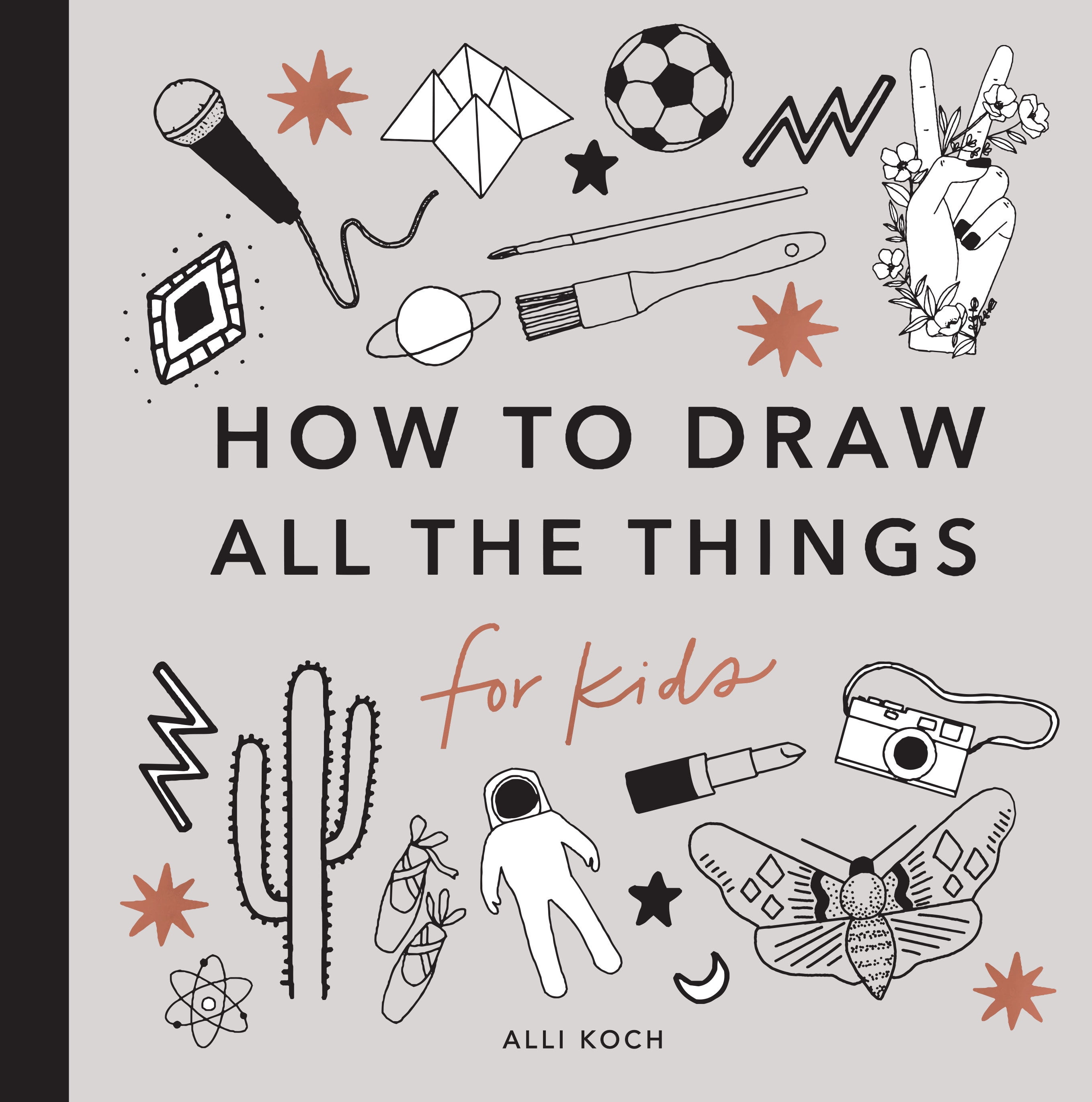 ALLI KOCH; PAIGE TATE & CO How to Draw For Kids Series: All the Things: How to Draw Books for Kids with Cars, Unicorns, Dragons, Cupcakes, and More (Series #1) (Paperback)