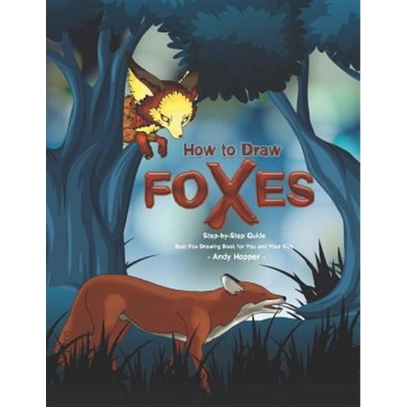 How to Draw Foxes Step-by-Step Guide: Best Fox Drawing Book for You and Your Kids (Paperback)