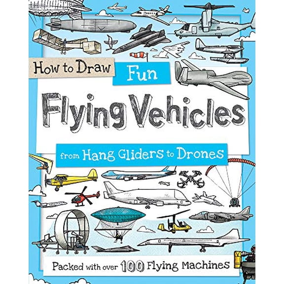 Pre-Owned How to Draw Fun Flying Vehicles: From Hang Gliders to Drones (Paperback) 1438010540 9781438010540