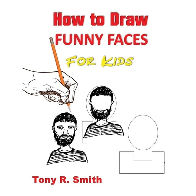 How to Draw Funny Faces for Kids : Step by Step Techniques (Paperback) - Walmart.com