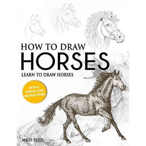 How to Draw Horses: Learn to Draw Horses with a Step by Step Instructions (Paperback)