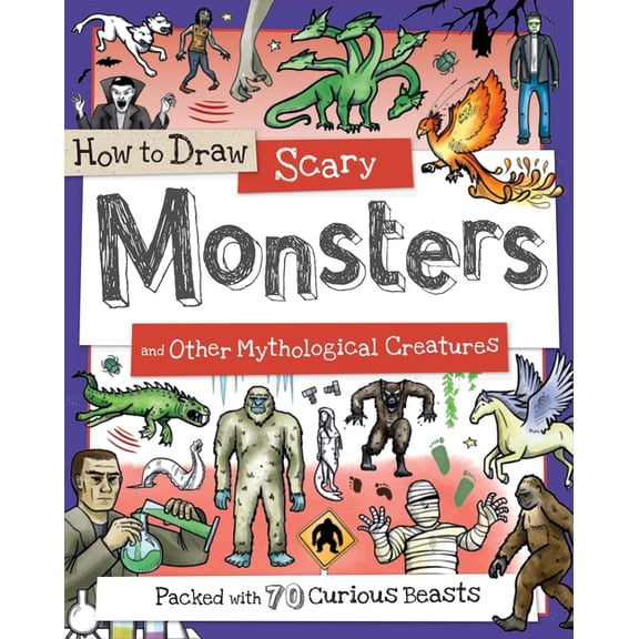 How to Draw How to Draw Scary Monsters and Other Mythological Creatures: Packed with 70 Curious Creatures, (Paperback)
