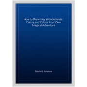 How to Draw Inky Wonderlands Create and Colour Your Own Magical Adventure