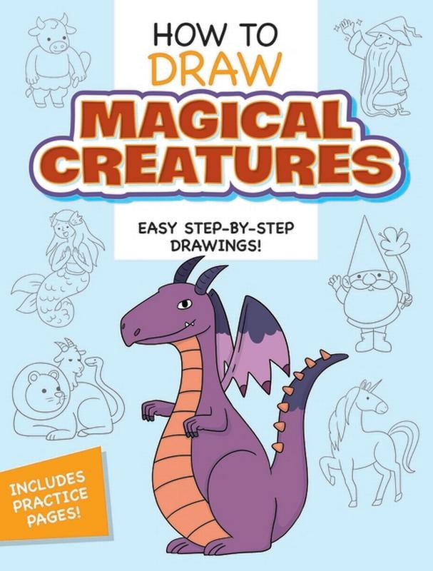 How to Draw Magical Creatures: Easy Step-By-Step Drawings!, (Paperback)