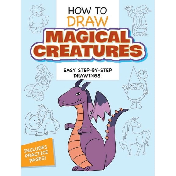 How to Draw Magical Creatures: Easy Step-By-Step Drawings!, (Paperback)