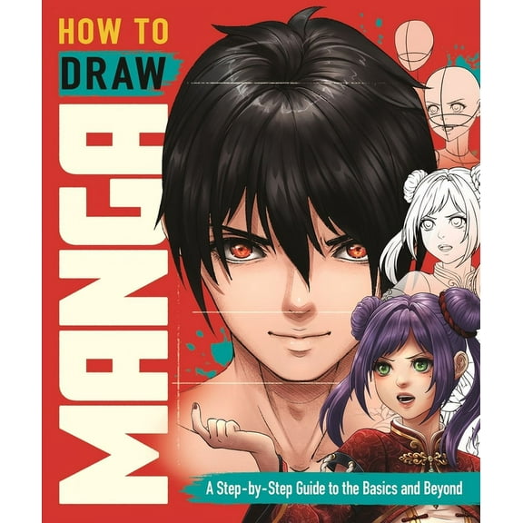 How to Draw Manga : A Step-by-Step Guide to the Basics and Beyond (Paperback)