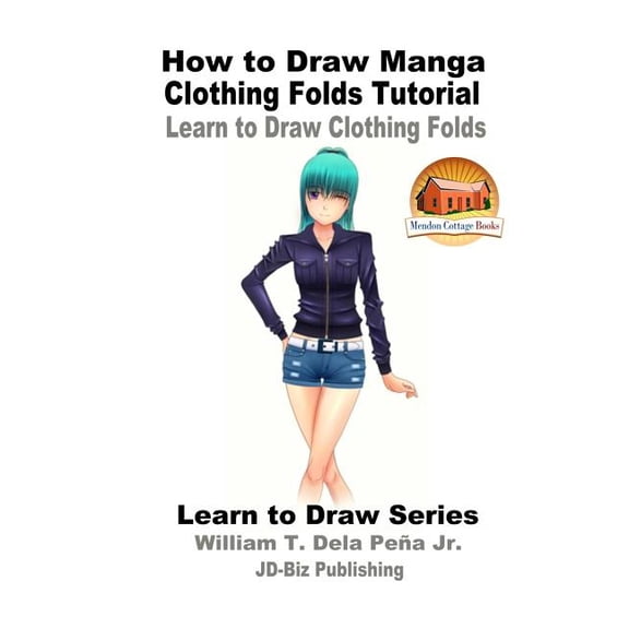 How to Draw Manga Clothing Folds Tutorial - Learn to Draw Clothing Folds (Paperback)