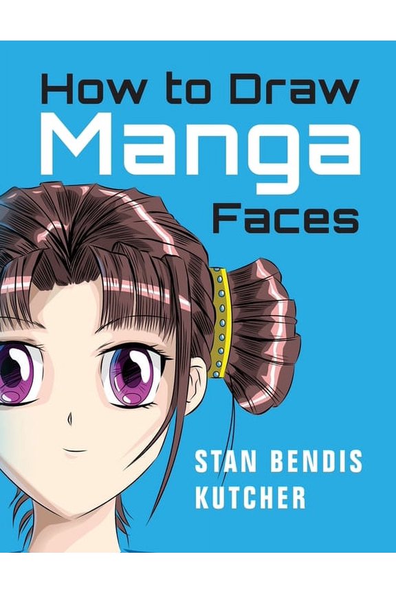 How to Draw Manga Faces: Detailed Steps for Drawing the Manga & Anime Head, (Paperback)