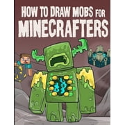 How to Draw Mobs for Minecrafters Volume 1, Paperback