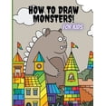 thumbnail image 1 of How to Draw Monsters for Kids: Activity book for kids/A Step-by-Step Guide for Kids/How to Draw Book for Kids (Paperback), 1 of 1