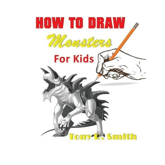 How to Draw Monsters for Kids: Step by Step Techniques 100 Pages, (Paperback)