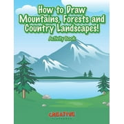 CREATIVE PLAYBOOKS How to Draw Mountains, Forests and Country Landscapes! Activity Book, (Paperback)